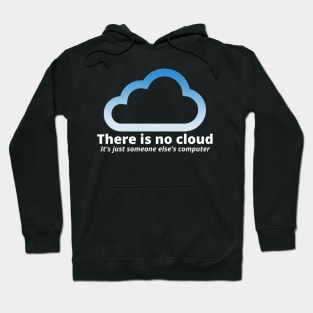 There Is No Cloud Its Just Someone Else's Computer Hoodie